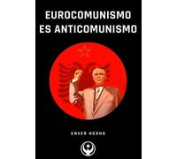 Enver Hoxha Eurocomunismo es Anticomunismo (Tascabile)