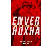 Enver Hoxha: Twentieth-Century Tyrant