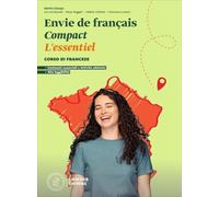 Envie de français Compact. Corso di francese. L'essentiel. Scaricabile gratuitamente con l'acquisto del volume del corso. Per le Scuole superiori