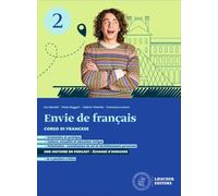 Envie de français. Corso di francese. Per le Scuole superiori (Vol. 2)