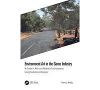 Henry Kelly Environment Art in the Game Industry (Tascabile)