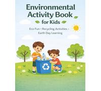 Environmental Activity Book for Kids: Eco Friendly Games, Recycling Activities & Earth Day Learning Fun
