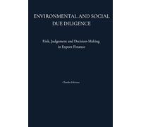 ENVIRONMENTAL AND SOCIAL DUE DILIGENCE: Risk, Judgement and Decision-Making in Export Finance