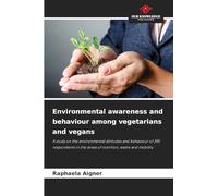 Environmental awareness and behaviour among vegetarians and vegans: A study on the environmental attitudes and behaviour of 392 respondents in the areas of nutrition, waste and mobility