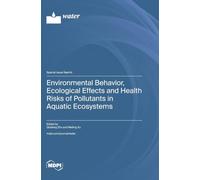 Environmental Behavior, Ecological Effects and Health Risks of Pollutants in Aquatic Ecosystems