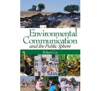 Environmental Communication and the Public Sphere by J. Robert Cox (2006-01-06)