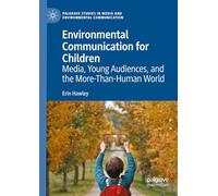 Environmental Communication for Children: Media, Young Audiences, and the More-Than-Human World