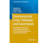 Environmental Crisis: Selected Papers from 2024 4th International Conference on Environmental Pollution and Governance (Icepg 2024)