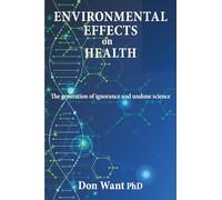 Environmental Effects on Health: The generation of ignorance and undone science