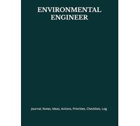 ENVIRONMENTAL ENGINEER: Journal, Notes, Ideas, Actions, Priorities, Checklists, Log | Tool for Daily Goal Setting Tracker | Time Management | ... | Project Office Book Gifts for Meetings