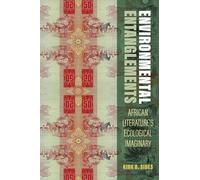 Environmental Entanglements: African Literature's Ecological Imaginary