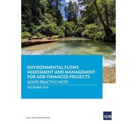 Environmental Flows Assessment and Management for ADB-Finaced Projects: Good Practice Note