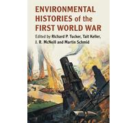 Environmental Histories of the First World War - Tucker Richard P.