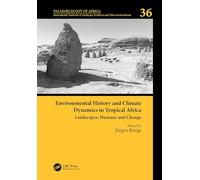 Environmental History and Climate Dynamics in Tropical Africa: Landscapes, Humans and Change