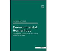 Environmental humanities. Storie, teorie e pratiche di una nuova ecologia culturale