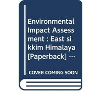 Environmental Impact Assessment : East sikkim Himalaya [Paperback] [Jan 01, 2017] C S. Dubey, B. K, Sharma [Paperback] [Jan 01, 2017] C S. Dubey, B. K, Sharma