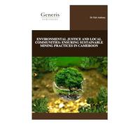 ENVIRONMENTAL JUSTICE AND LOCAL COMMUNITIES: ENSURING SUSTAINABLE MINING PRACTICES IN CAMEROON