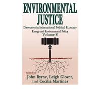 [ { ENVIRONMENTAL JUSTICE: DISCOURSES IN INTERNATIONAL POLITICAL ECONOMY, ENERGY AND ENVIRONMENTAL POLICY (ENERGY AND ENVIRONMENTAL POLICY SERIES #8) } ] by Byrne, John (AUTHOR) Feb-22-2002 [ Paperback ]