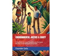 ENVIRONMENTAL JUSTICE & EQUITY: A Manifesto for a Just Transition and the Social Mandate of the Philippine Green Shift