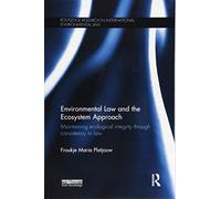 Environmental Law and the Ecosystem Approach: Maintaining ecological integrity through consistency in law