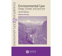Examples & Explanations for Environmental Law: Energy, Climate, and Land Use