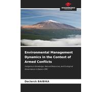 Environmental Management Dynamics in the Context of Armed Conflicts: Indigenous Knowledge, Natural Resources, and Ecological Governance in Eastern DRC