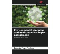 Environmental planning and environmental impact assessment: Preserving life on Earth