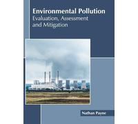 Environmental Pollution: Evaluation, Assessment and Mitigatio (Copertina rigida)