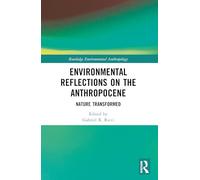 Environmental Reflections on the Anthropocene: Nature Transformed
