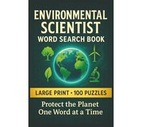 Environmental Scientist Word Search Book: Large Print Puzzle Collection with 100 Word Searches and 2000 Unique Words Exploring Ecology, Climate, and Earth Science