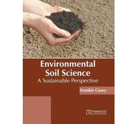 Environmental Soil Science: A Sustainable Perspective (Copertina rigida)