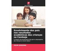 Envolvimento dos pais nos resultados académicos das crianças no Camboja: O impacto do envolvimento dos pais no desempenho das crianças no ensino básico