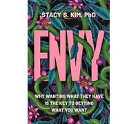 Envy: Why Wanting What They Have is the Key to Getting What You Want