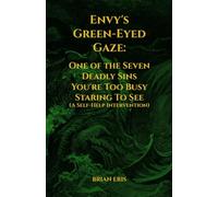 Envy's Green-Eyed Gaze: One of the Seven Deadly Sins You're Too Busy Staring To See (A Self-Help Intervention)