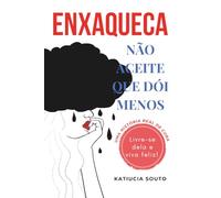 Enxaqueca, não aceite que dói menos: Livre-se dela e viva feliz como você merece! Uma história real de cura.