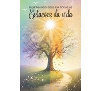 Enxergando Deus em Todas as Estações da vida