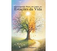 Enxergando Deus em Todas as Estações da Vida