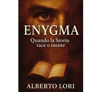 Enygma. Quando la storia tace o mente [Paperback] [Sep 24, 2025] Lori, Alberto