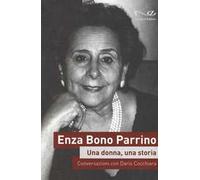 Enza Bono Parrino. Una donna, una storia. Conversazioni con Dario Cocchiara