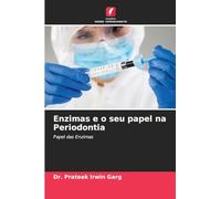 Enzimas e o seu papel na Periodontia: Papel das Enzimas