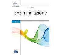 Enzimi in azione. Fondamenti di cinetica e regolazione delle funzioni enzimatiche