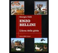 Enzo Bellini. L'arca della gioia. Antologica - 50 anni di pittura