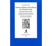 Enzo Bianchi Toward a History of the Desire for Christian Unity (Tascabile)