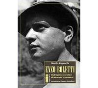Enzo Boletti. Dall'inferno sovietico al miracolo economico