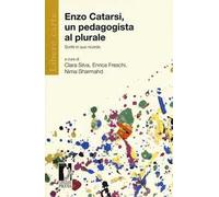 Enzo Catarsi. Un pedagogista al plurale. Scritti in suo ricordo
