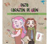 ENZO CORAZÓN DE LÉON: Para niños con el superpoder de la alta sensibilidad