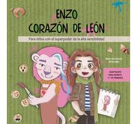 Enzo corazón de léon: Para niños con el superpoder de la alta sensibilidad - Adaptación para infantil y 1º primaria