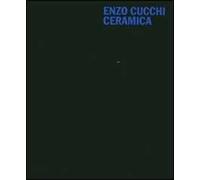 Enzo Cucchi. Ceramica. Ediz. italiana e inglese