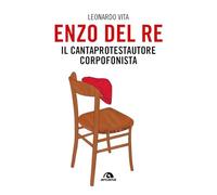 Enzo Del Re – Il Cantaprotestautore Corpofonista – Brossura (2025)