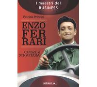 Enzo Ferrari. Cuore e strategia
